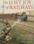 Book cover of The Lost Joy of Railways - Remembering the Golden Age of Trainspotting by HOLLAND, Julian